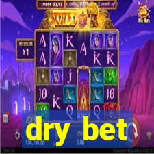 dry bet